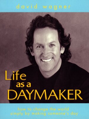 cover image of Life as a Daymaker: How to Change the World Simply by Making Someone's Day!